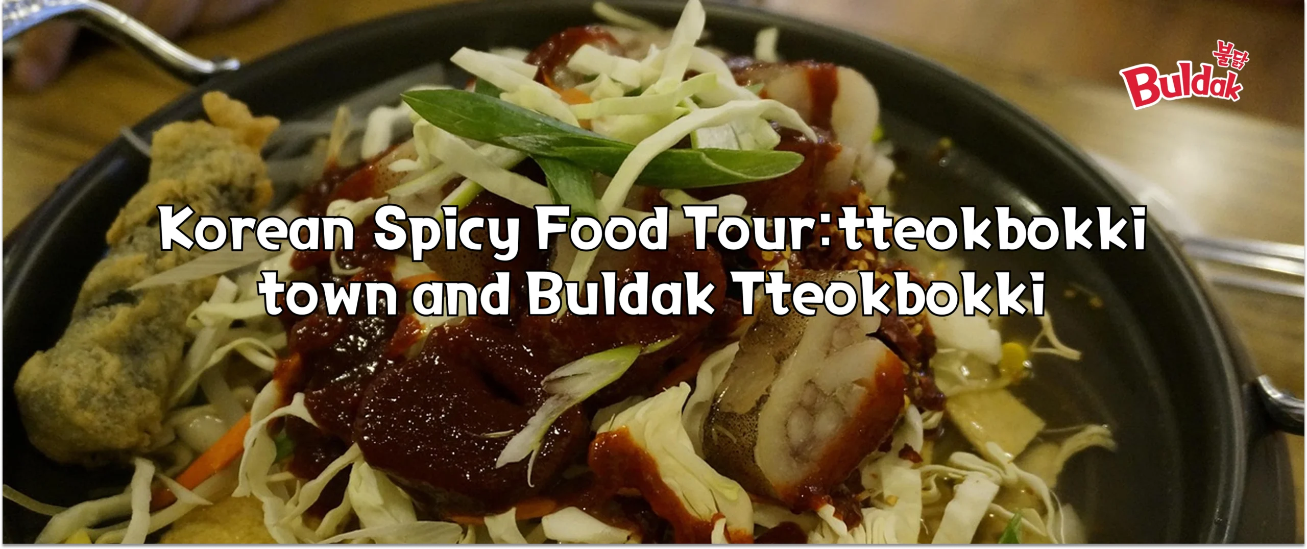 buldak tteokbokki, Tteokbokki restaurant, spicy rice cake, Tteokbokki town, Korean Spicy Food