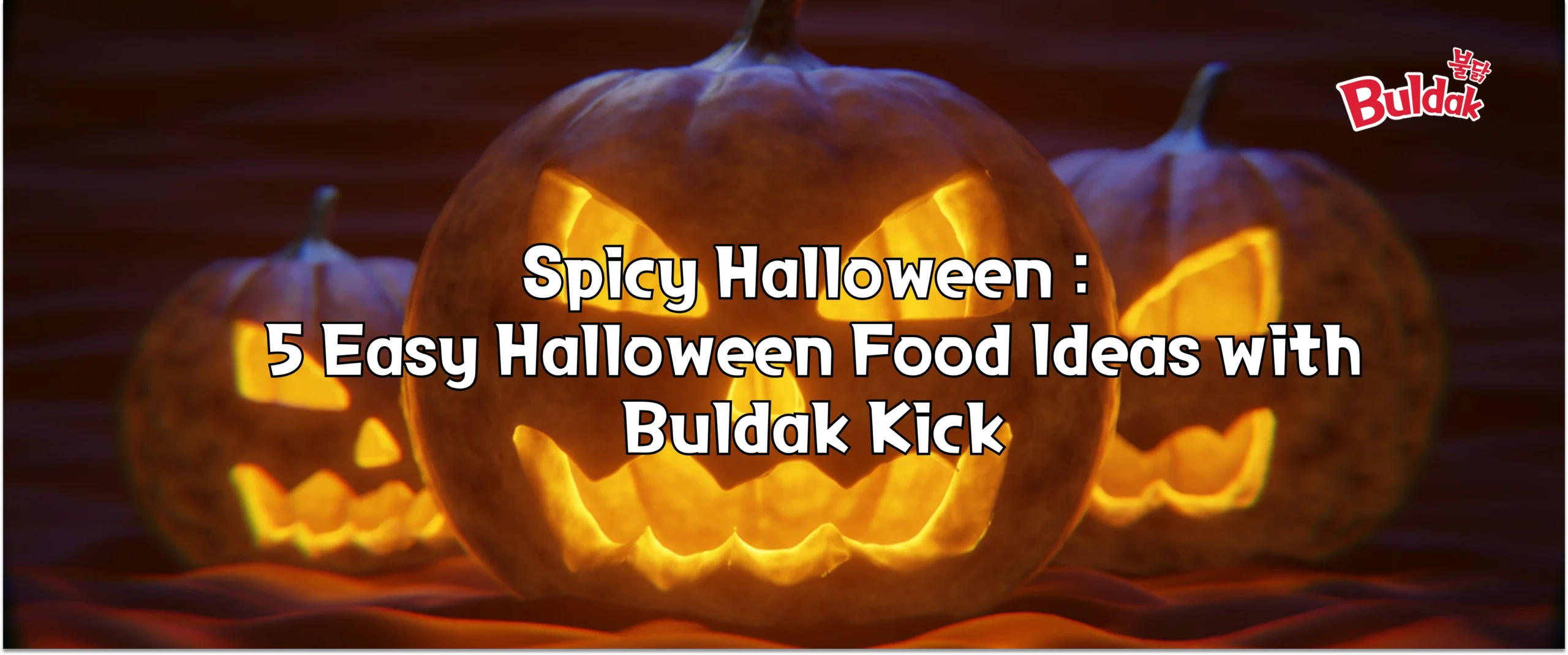 spicy halloween, buldak chips, halloween ramen, Easy halloween food ideas, Easy Halloween Snacks