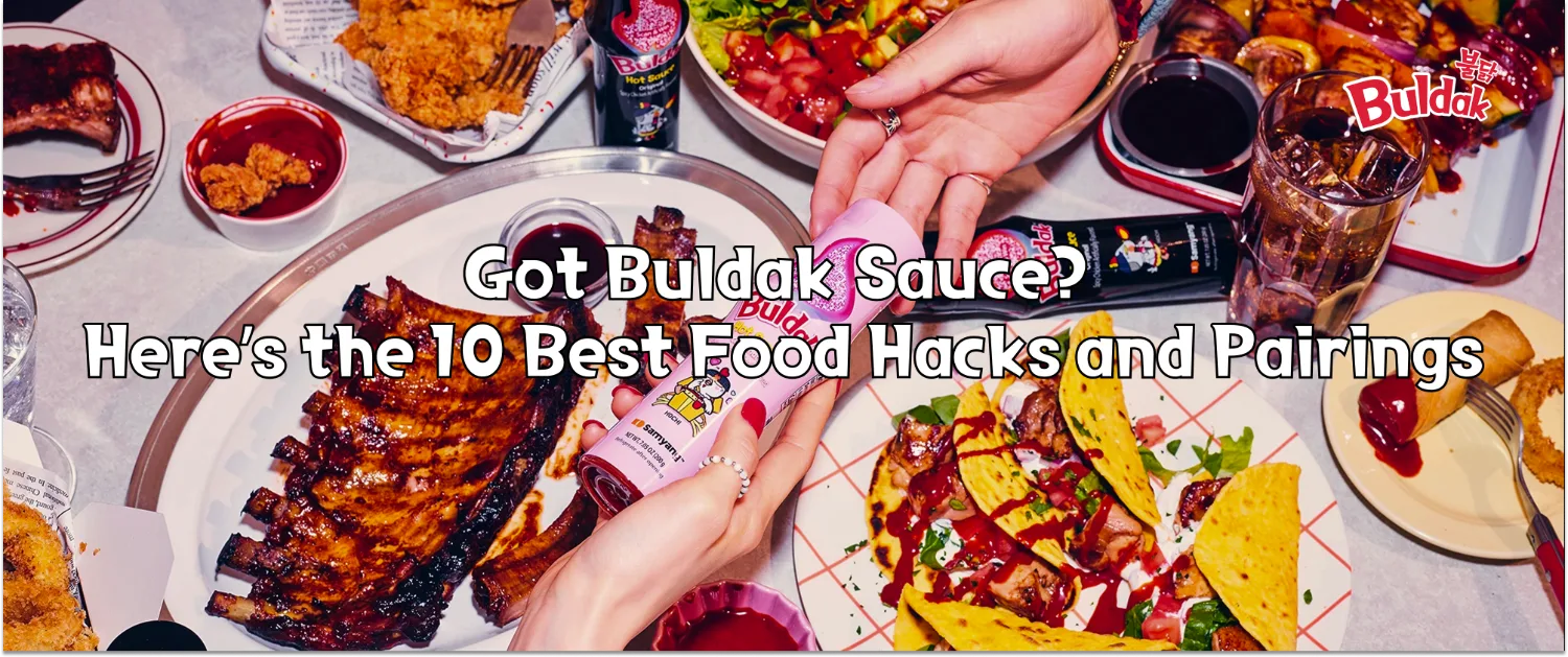 Got Buldak Sauce? Here's the 10 Best Food Hacks and Pairings